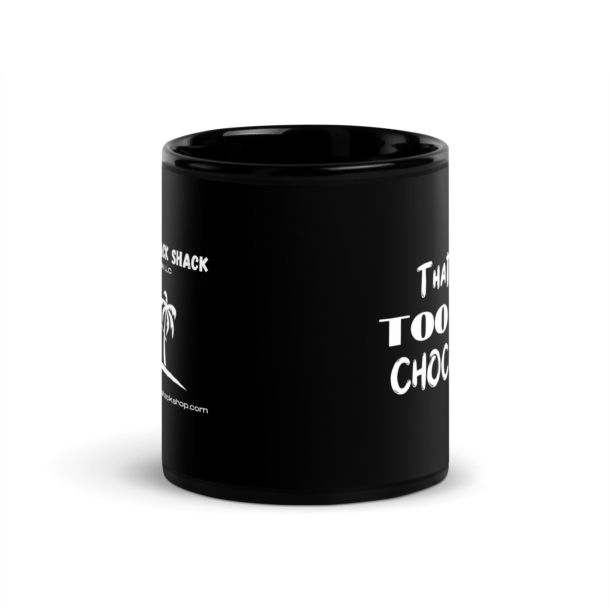 Black Glossy Mug - Too Much Chocolate (L-Handed)