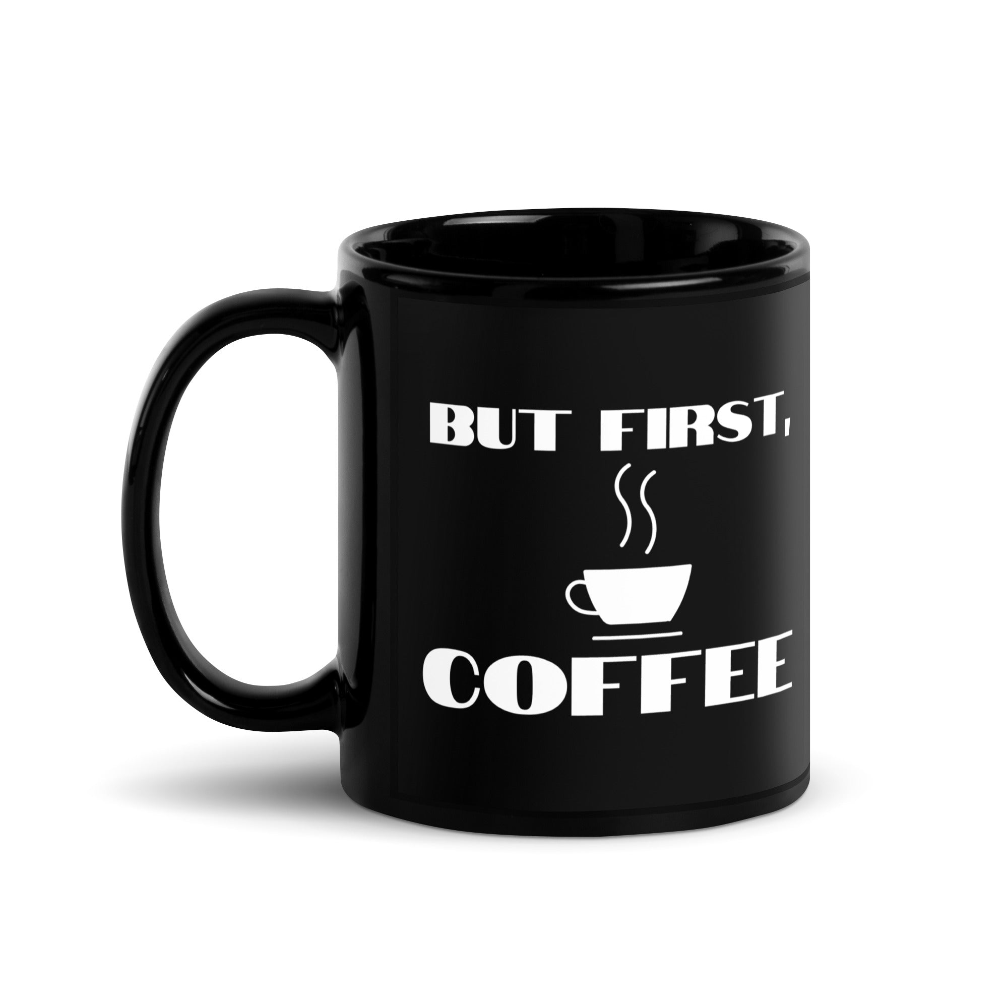 Black Glossy Mug - But First Coffee (R-Handed)