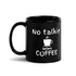 Black Glossy Mug - No Talkie (R-Handed)