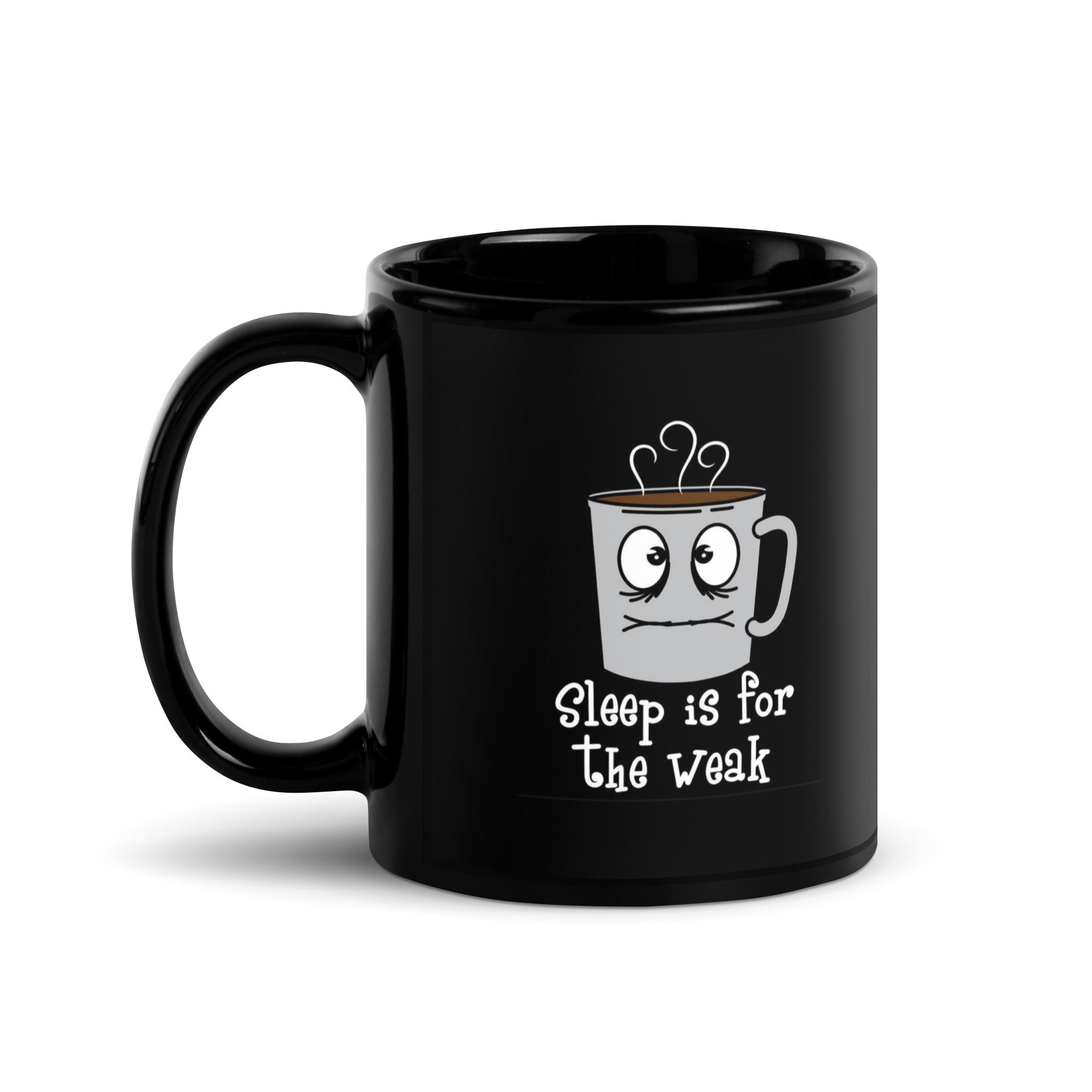 Black Glossy Mug - Sleep Is For The Weak (R-Handed)