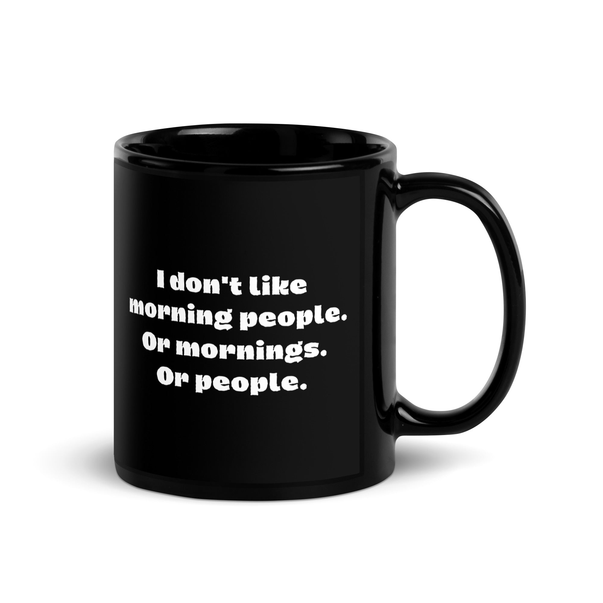 Black Glossy Mug - I Don't Like Morning People (L-Handed)
