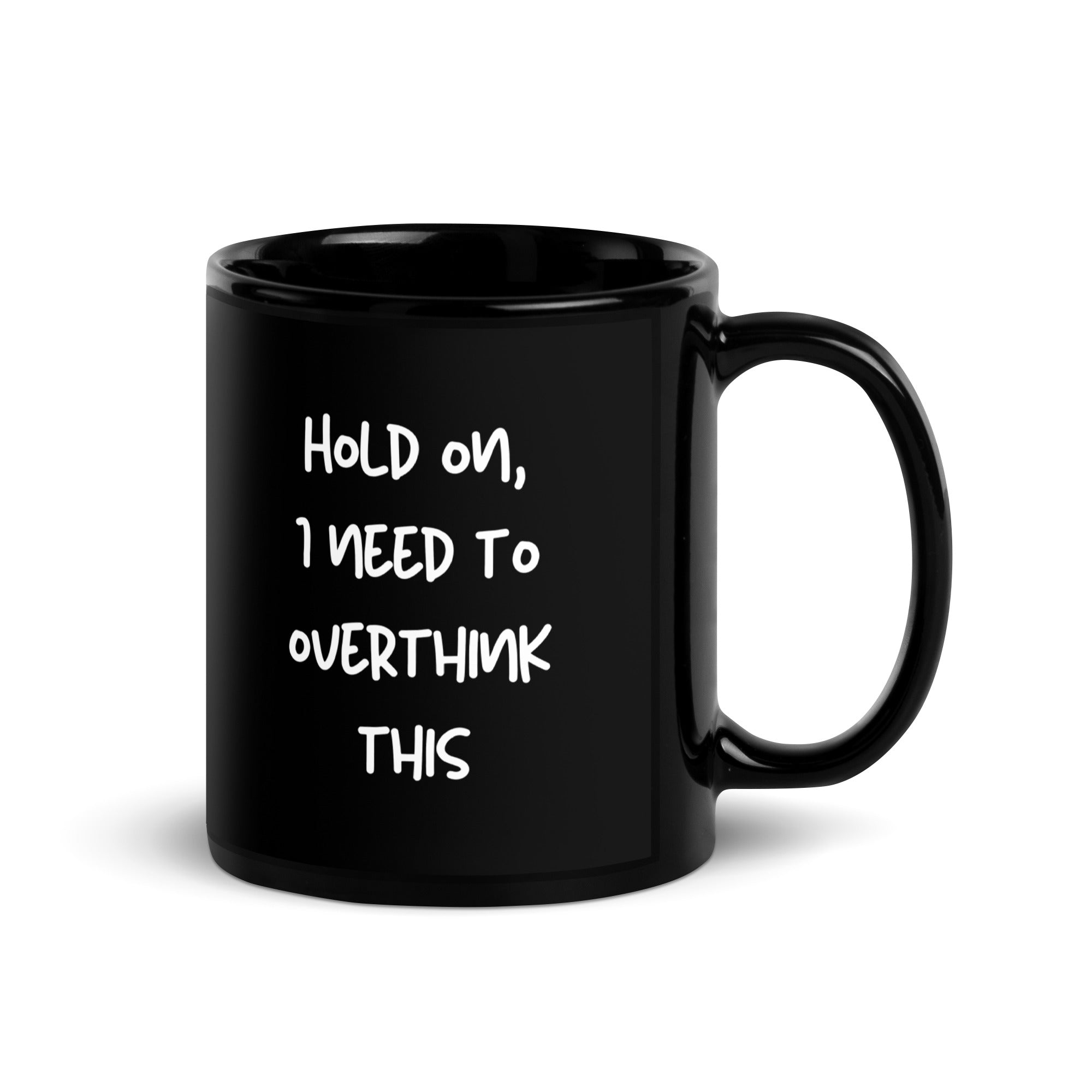 Black Glossy Mug - I Need To Overthink This (L-Handed)