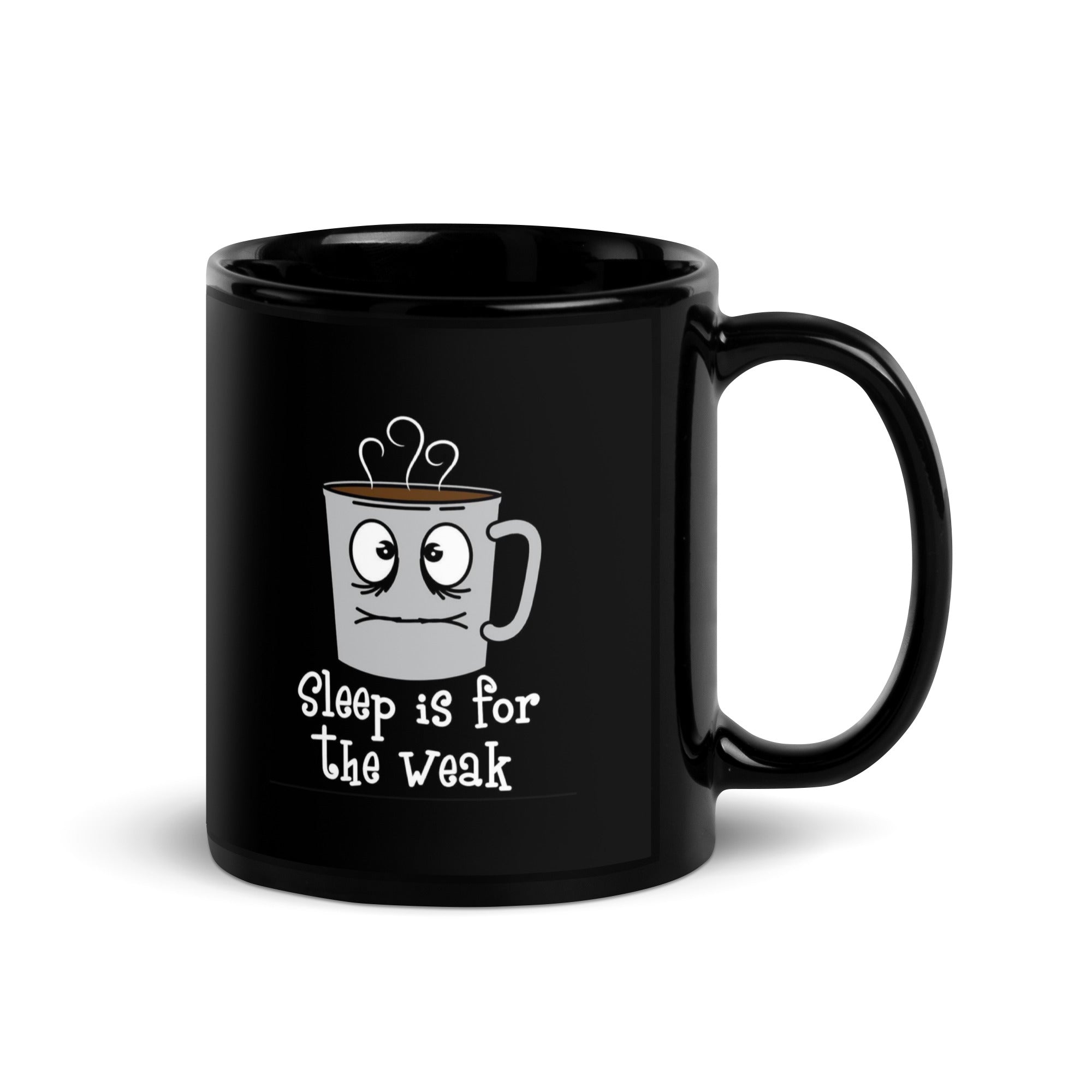Black Glossy Mug - Sleep Is For The Weak (L-Handed)