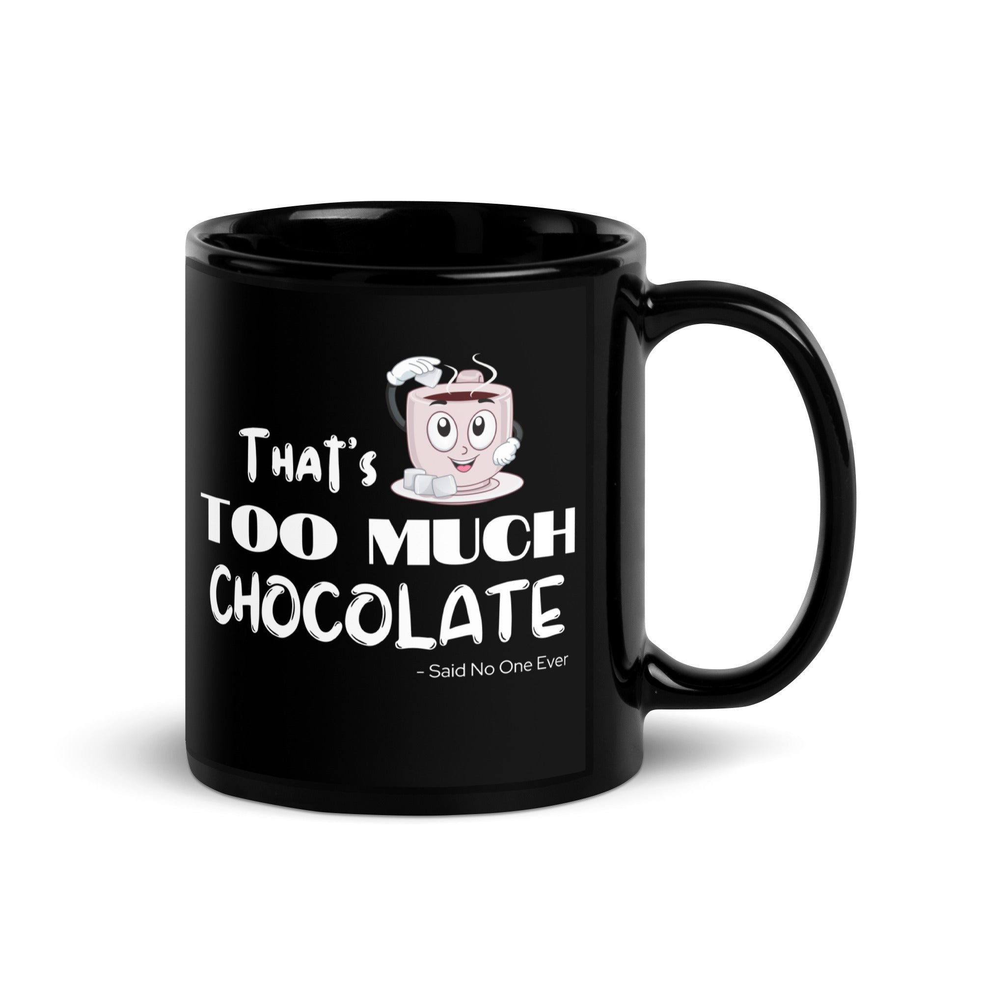 Black Glossy Mug - Too Much Chocolate (L-Handed)