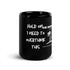 Black Glossy Mug - I Need To Overthink This (R-Handed)