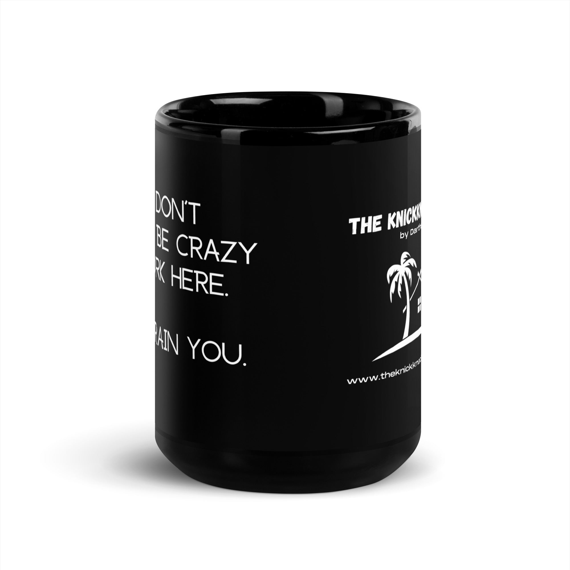 Black Glossy Mug - You Don't Have To Be Crazy (R-Handed)