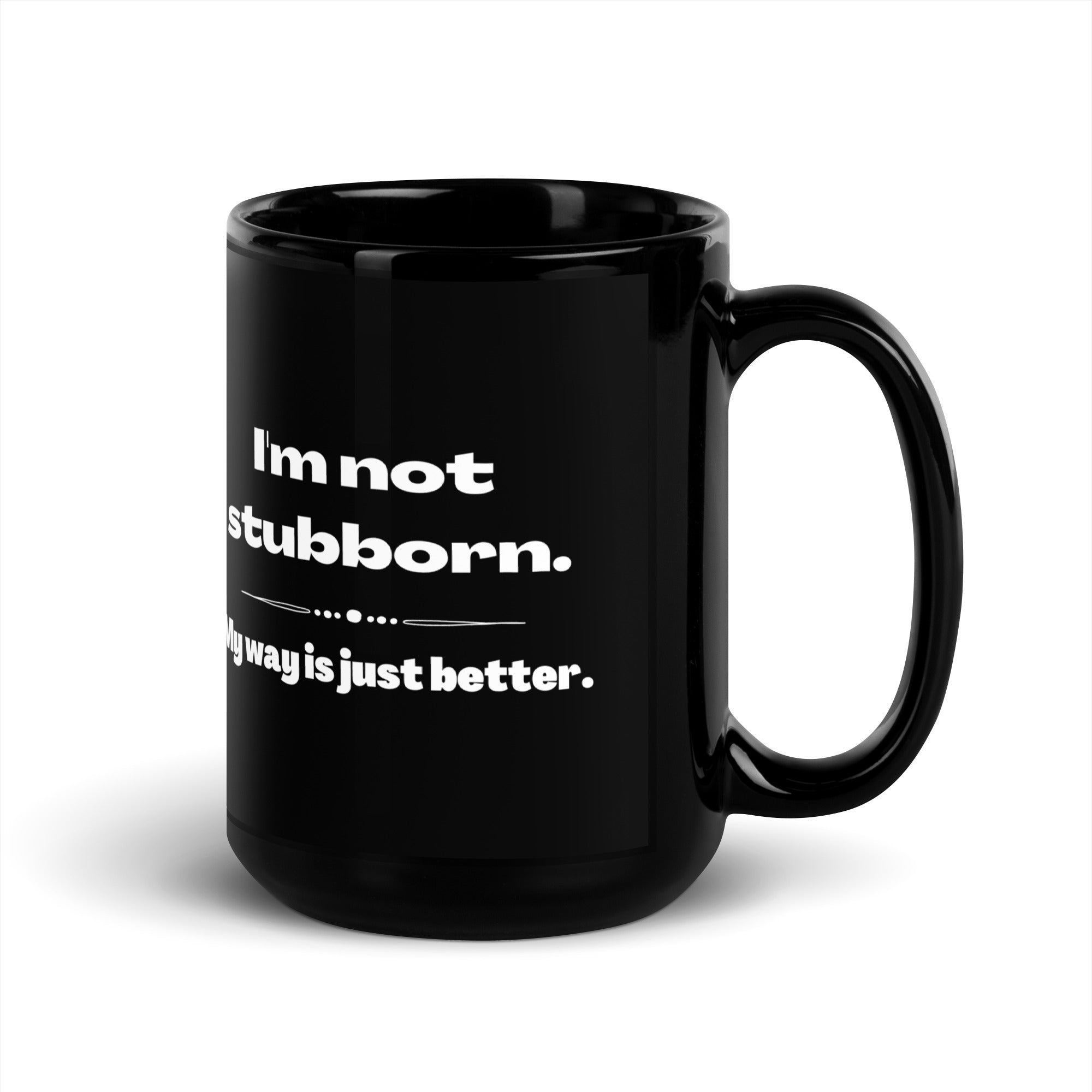 Black Glossy Mug - Not Stubborn (L-Handed)