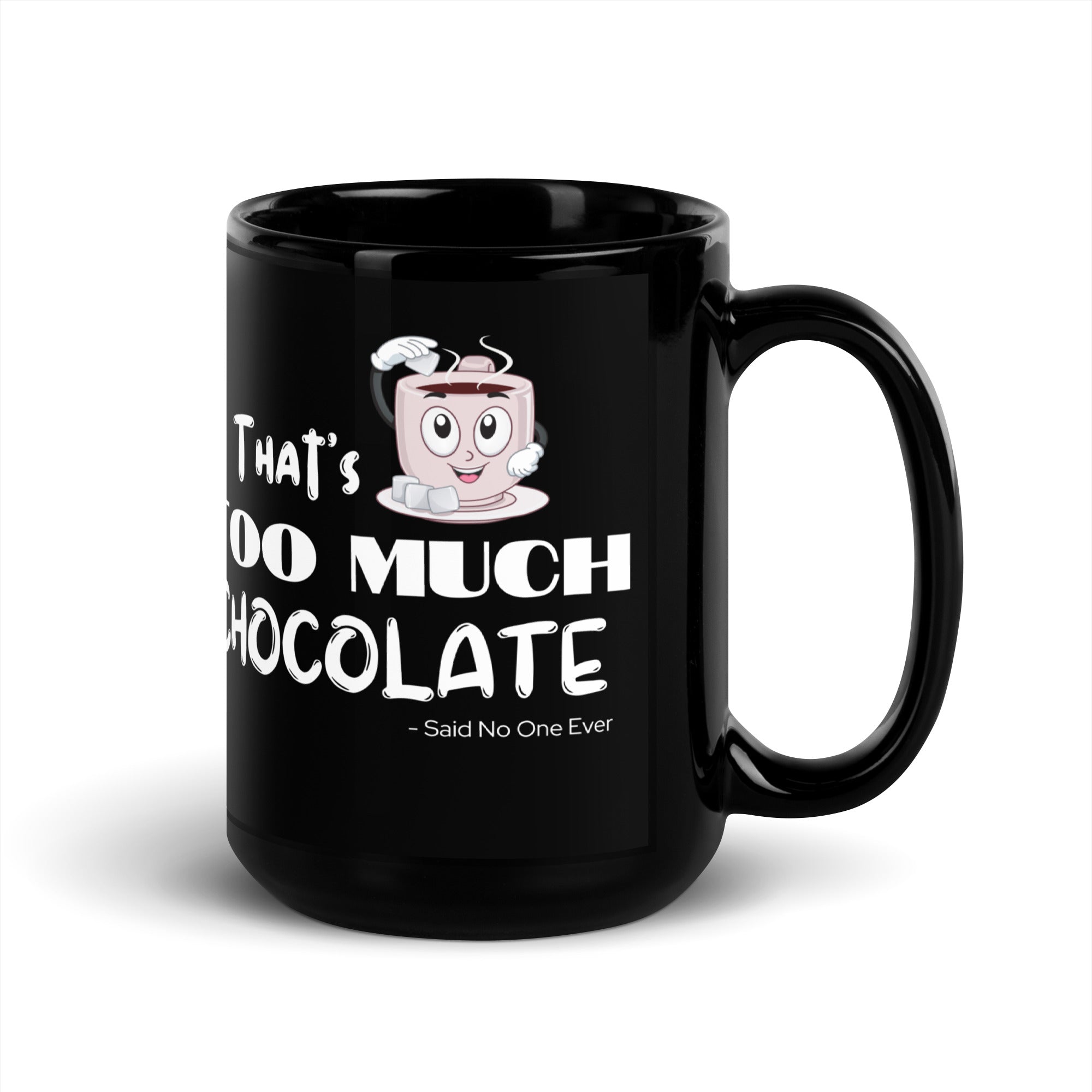 Black Glossy Mug - Too Much Chocolate (L-Handed)