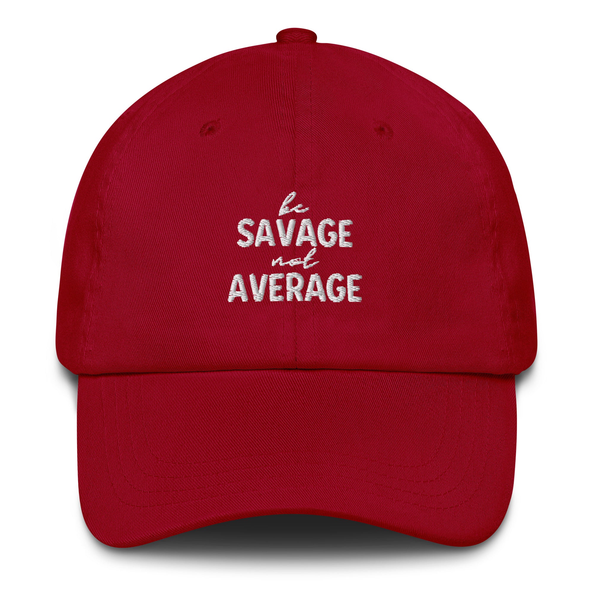 Embroidered Dad Hat - Be Savage Not Average - Dark Colors