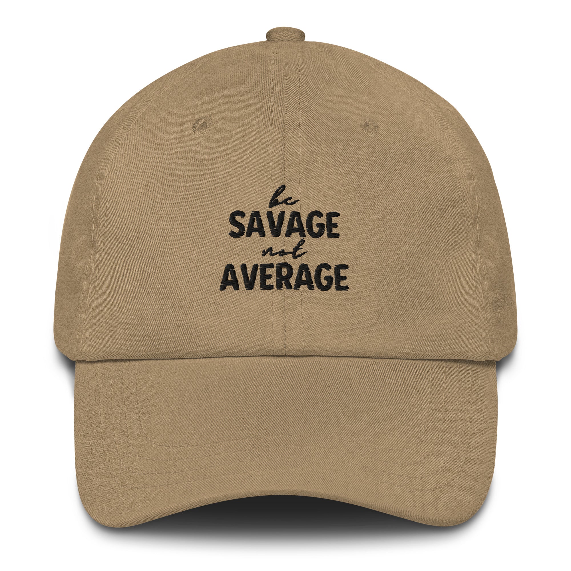 Embroidered Dad Hat - Be Savage Not Average - Light Colors