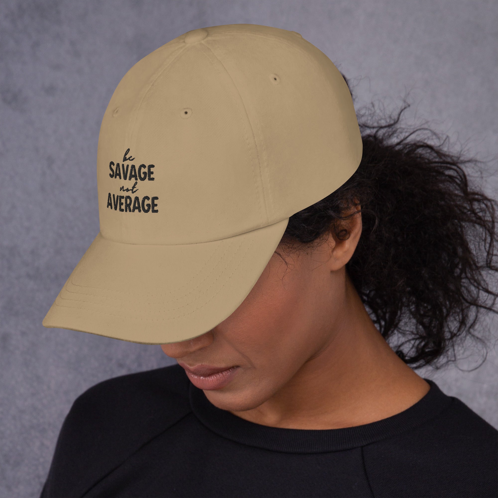 Embroidered Dad Hat - Be Savage Not Average - Light Colors