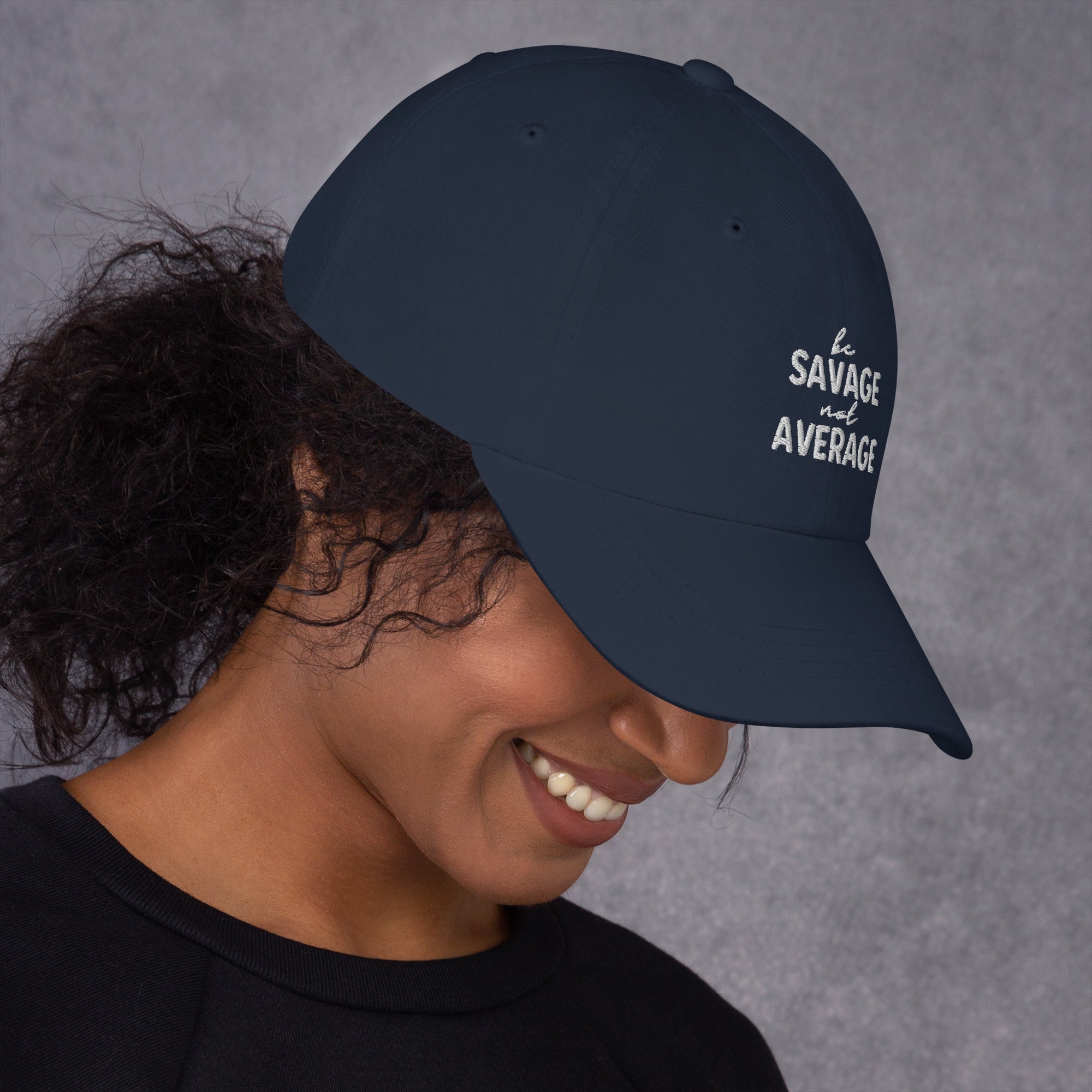 Embroidered Dad Hat - Be Savage Not Average - Dark Colors