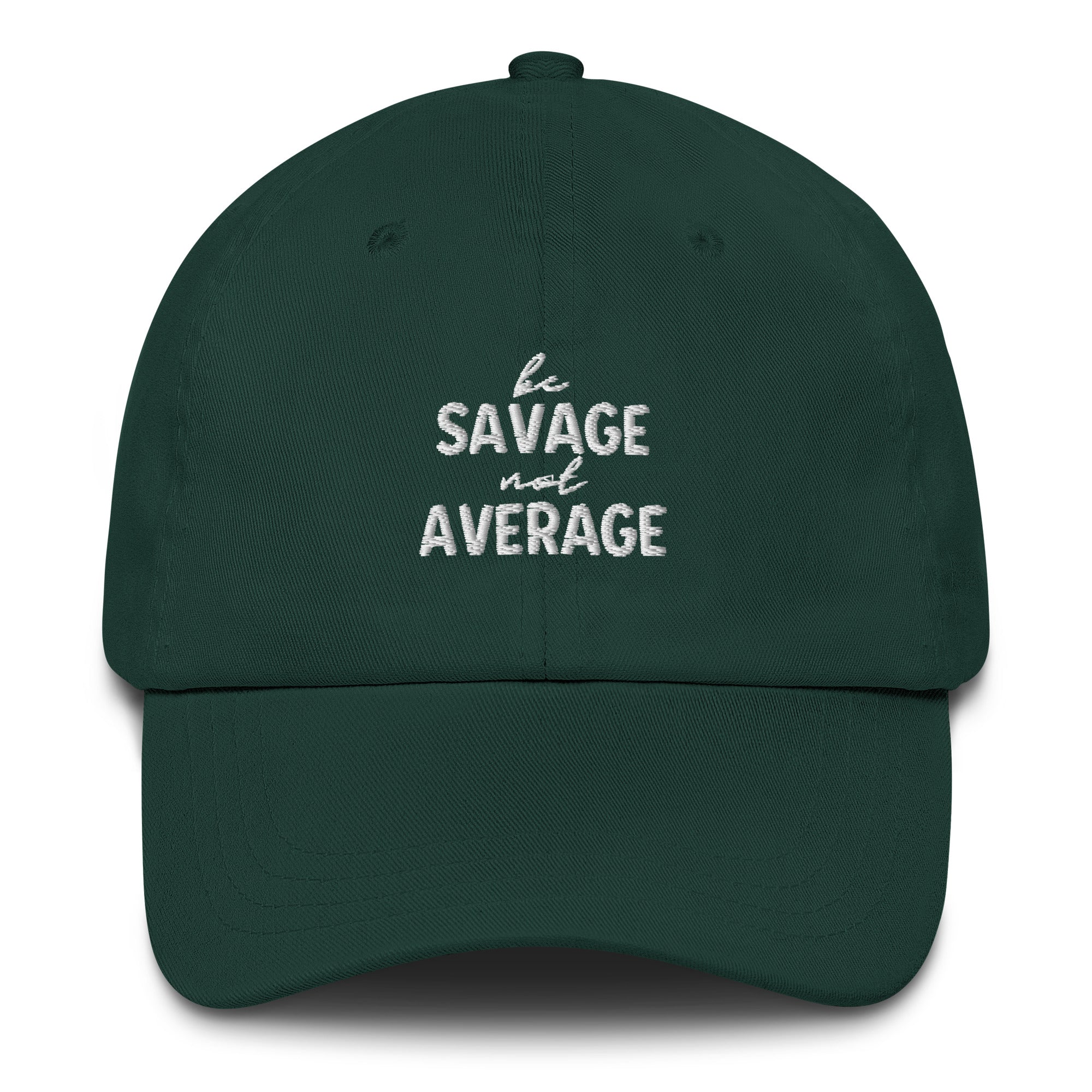 Embroidered Dad Hat - Be Savage Not Average - Dark Colors