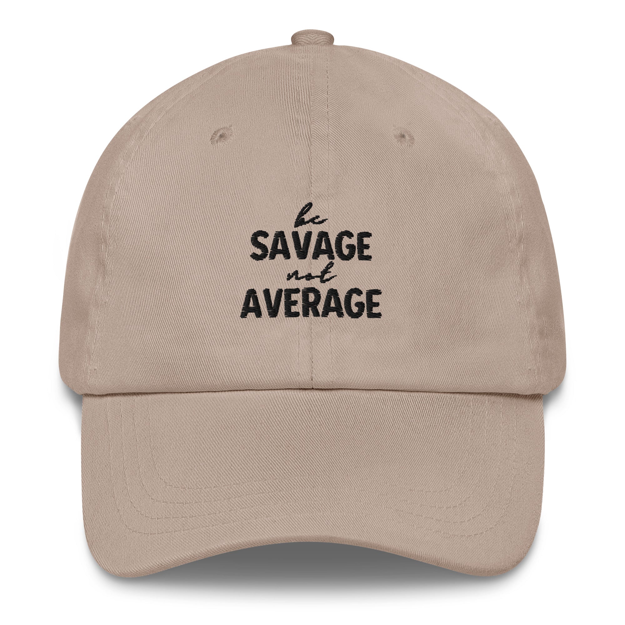 Embroidered Dad Hat - Be Savage Not Average - Light Colors