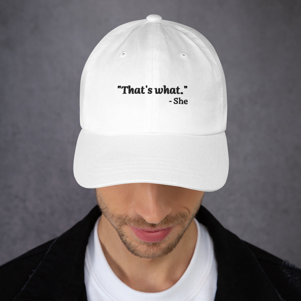 Embroidered Dad Hat - That's What She Said - Light Colors