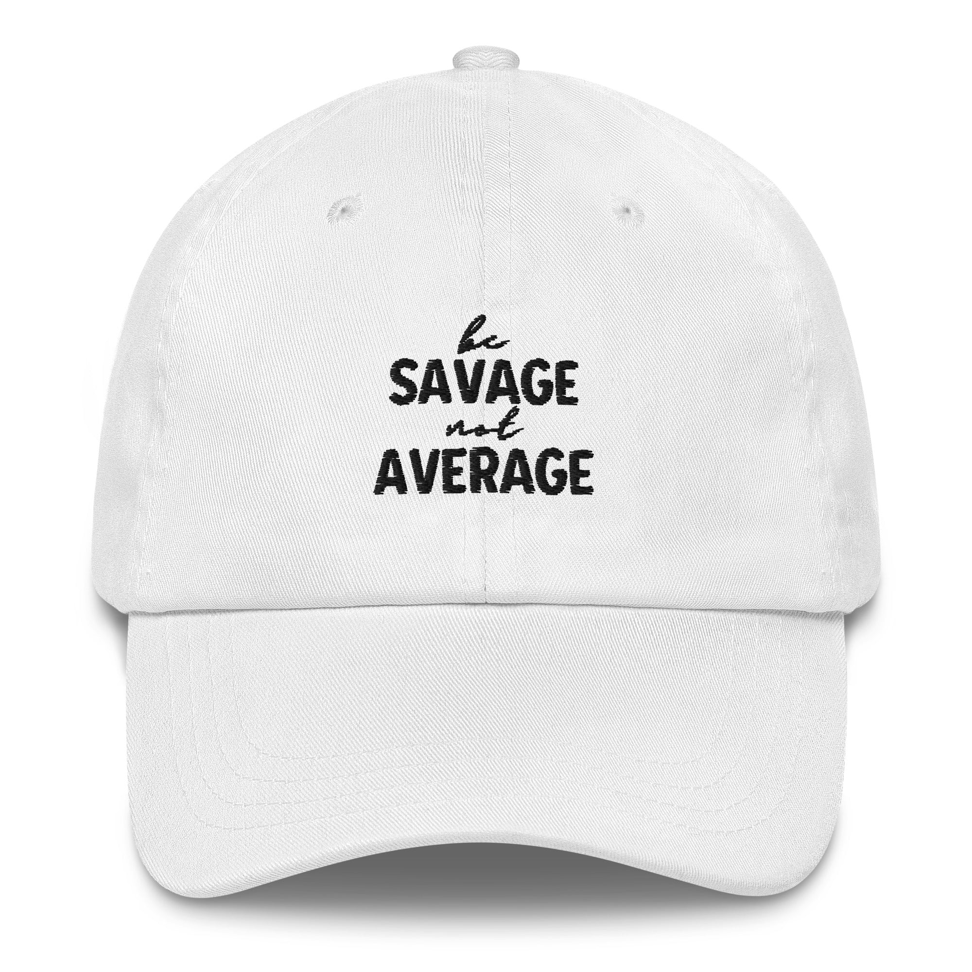 Embroidered Dad Hat - Be Savage Not Average - Light Colors