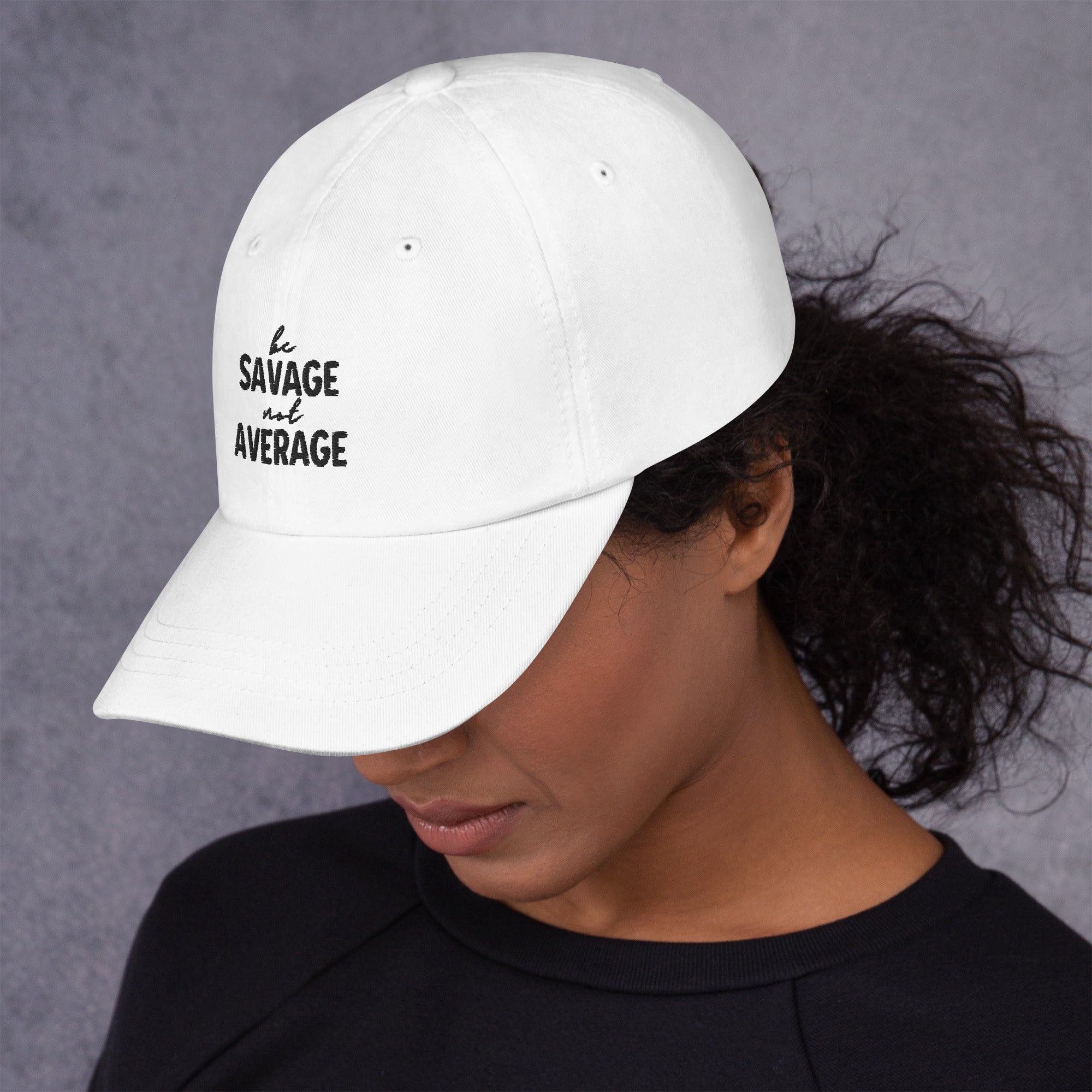 Embroidered Dad Hat - Be Savage Not Average - Light Colors