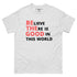 T-shirt classique - Be The Good (couleurs claires)