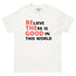 Classic Tee - Be The Good (Light Colors)